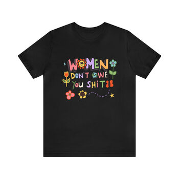 'Women Don't Owe You S***'Feminist Tshirt, 8 of 10