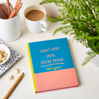 Personalised Don't Stop Until You're Proud Notebook, 3 of 3