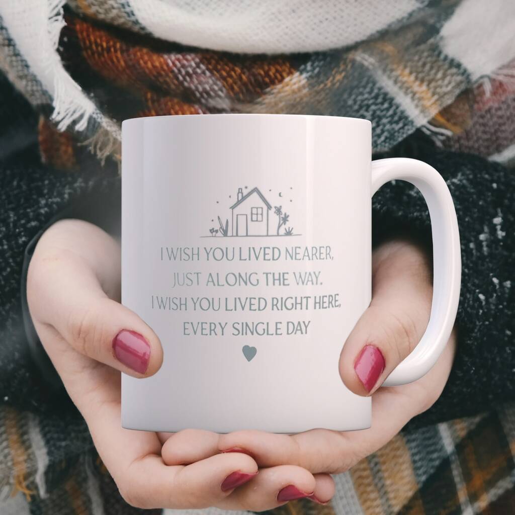 'Wish You Lived Nearer ' Mug For Friends And Family, 1 of 3