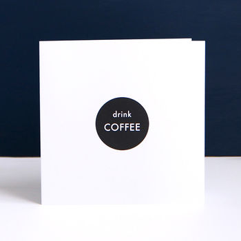 'Drink Coffee' Monochrome Greetings Card Or Invitation, 2 of 2