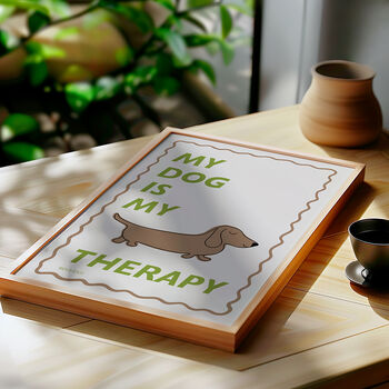 My Dog Is My Therapy Print, 3 of 8