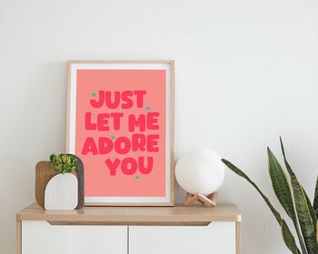 Just Let Me Adore You Print, 3 of 5
