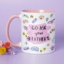 Choose Your Design Go Ask Your Father Mother's Day Mug, thumbnail 4 of 8