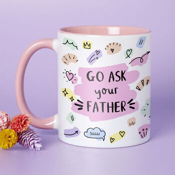 Choose Your Design Go Ask Your Father Mother's Day Mug, 4 of 8