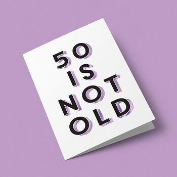 '50 Is Not Old' 50th Birthday Card, 4 of 7