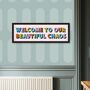 Welcome To Our Chaos Framed Typography Print, thumbnail 1 of 12