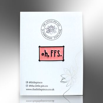 Oh Ffs Pink Funny Enamel Pin, Women's Men's Brooch, Badge, 4 of 8