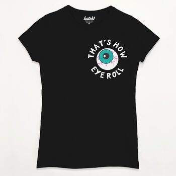 That's How Eye Roll Women's T Shirt, 5 of 8