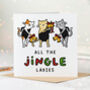 All The Jingle Ladies Christmas Card, thumbnail 1 of 2