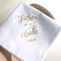 Father Of The Bride Wedding Day Handkerchief Gift, thumbnail 4 of 6