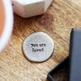 'You Are Loved' Pocket Coin, thumbnail 1 of 2
