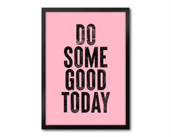Do Some Good Today, Positive Inspiration, Poster, Print, 4 of 8