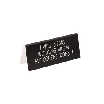Black 'I Will Start Working When My…' Desk Sign, 2 of 2