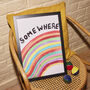 'Somewhere' Rainbow Typography Wall Art Print, thumbnail 1 of 2