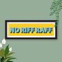 No Riff Raff Colourful Framed Typography Print, thumbnail 9 of 12