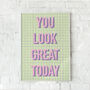 You Look Great Today Illustrated Print, thumbnail 1 of 3