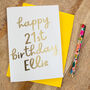 Personalised 'Happy 21st Birthday' Foil Card, thumbnail 1 of 2