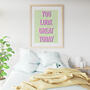 You Look Great Today Illustrated Art Print | Self Love And Affirmations Wall Art, thumbnail 3 of 3