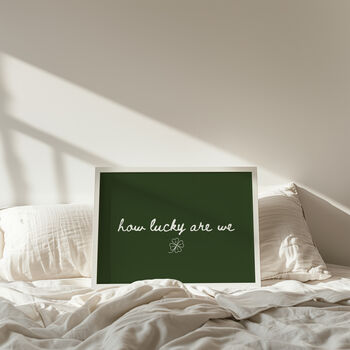 How Lucky Are We Handwritten Quote Print Horizontal, 7 of 9