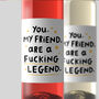 'You My Friend Are A Fucking Legend' Personalised Wine Label, thumbnail 2 of 2