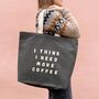 'I Think I Need More Coffee' Tote Bag, thumbnail 1 of 12