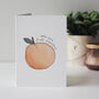 You Are Just Peachy Card, thumbnail 2 of 3