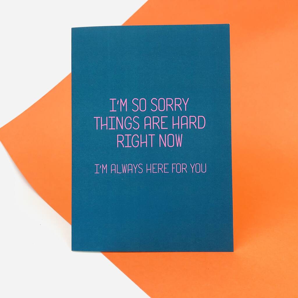 I'm Sorry Things Are Hard Card By The Abstract Bee | notonthehighstreet.com