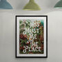 This Must Be The Place Quote Typography Art Print, thumbnail 4 of 4