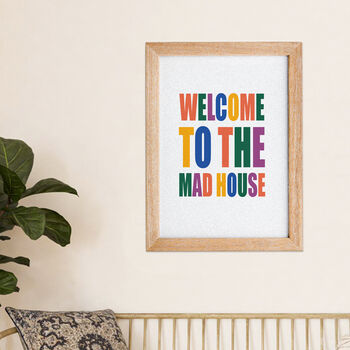 'Welcome To The Mad House' Quote Print, 2 of 3