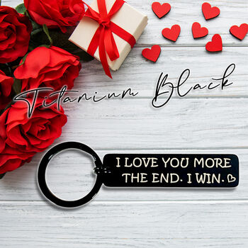 Titanium Keychain… I Love You More, The End, I Win, 2 of 10