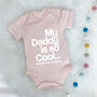 My Daddy Is So Cool…Personalised Babygrow, thumbnail 4 of 8