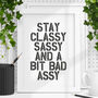 Stay Classy Sassy And Bad Assy Typography Print F1, thumbnail 1 of 4