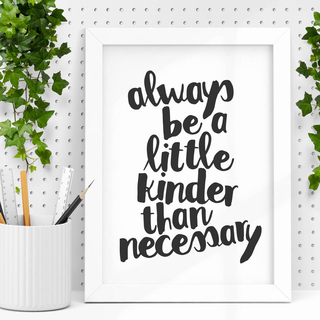 'a Little Kinder Than Necessary' Typography Print By The Motivated Type