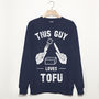 This Guy Loves Tofu Men's Slogan Sweatshirt, thumbnail 3 of 3
