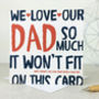 'We Love Our Dad So Much' Funny Fathers Day Dad Card, thumbnail 2 of 3