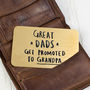 'Great Dads Get Promoted To Grandad' Wallet Card, thumbnail 4 of 11