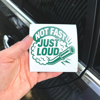 Not Fast Just Loud Car Decal Sarcastic Car Sticker, 6 of 10