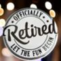 Officially Retired Gifts. Retirement Badge 58mm Pin Back, thumbnail 1 of 3