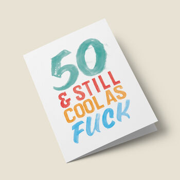 '50 And Still Cool As Fuck' Birthday Card, 3 of 4