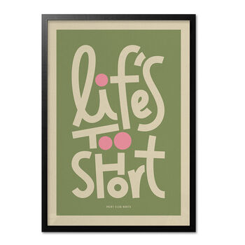 Life's Too Short Bold Illustrated Playful Print, Typographic Nostalgic Style, Bold Graphic Portrait Artwork Design, A5 A4 A3 A2 A1, 4 of 8