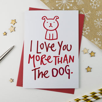 Romantic Card I Love You More Than The Dog, 2 of 2