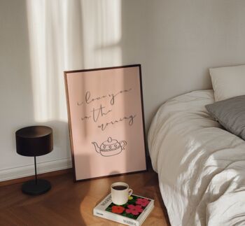 I Love You In The Morning Bedroom Wall Art Print Valentines Day Gift, 6 of 9