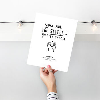 Personalised 'You're The Sister I Got To Choose' Print, 2 of 4