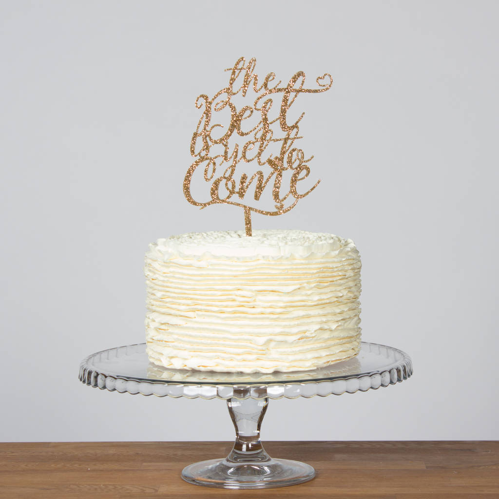 the best is yet to come wedding celebration cake topper by funky laser ...