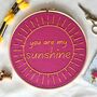 You Are My Sunshine Embroidery Kit, thumbnail 1 of 3