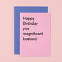 'You Magnificent Bastard' Funny Birthday Card For Dad, thumbnail 4 of 9