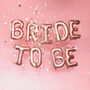 Bride To Be Rose Gold Balloon Banner, thumbnail 1 of 4
