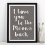 'Love You To The Moon And Back' Print, thumbnail 1 of 6