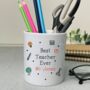 Personalised Best Teacher Ever Drawing Pen Pot, thumbnail 1 of 2