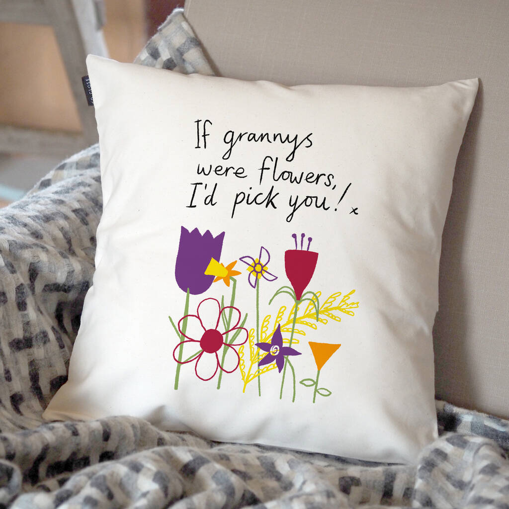 'If Grannys Were Flowers I'd Pick You' Cushion, 1 of 3